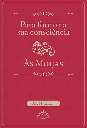 Para formar a sua consciência - às moças (Pe. J. Cardon)