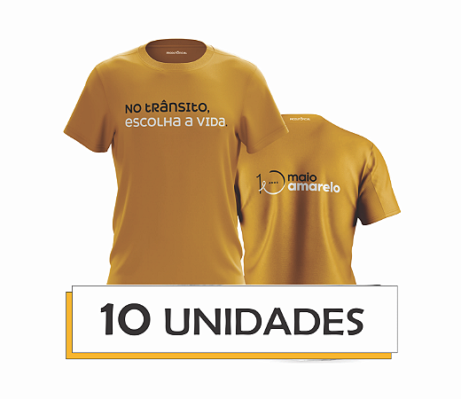 Kit 10 unidades - Camiseta básica  Amarelo  - NO TRÂNSITO ESCOLHA A VIDA! - 10 ANOS MAIO AMARELO