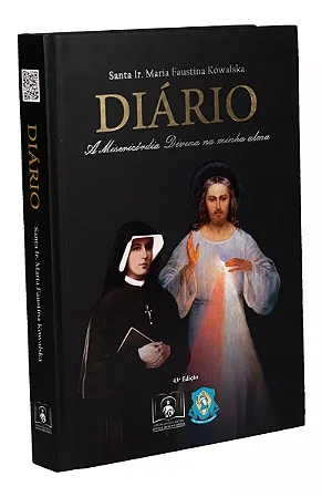 Diário de Santa Faustina. A Misericórdia Divina na Minha Alma