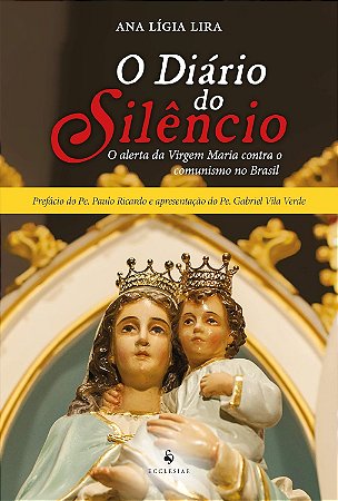 O diário do silêncio - O alerta da Virgem Maria contra o comunismo no Brasil