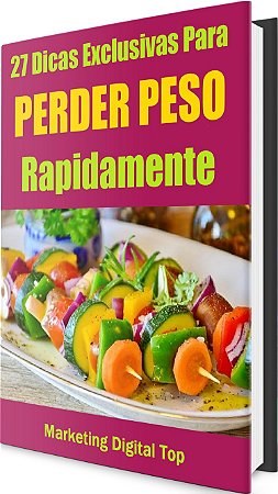 27 Dicas Exclusivas Para Perder Peso Rapidamente