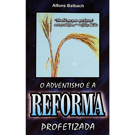 O Adventismo e a Reforma Profetizada - Alfons Balbach