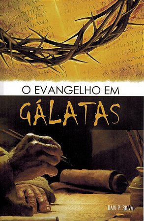 O EVANGELHO EM GÁLATAS - Davi Paes Silva