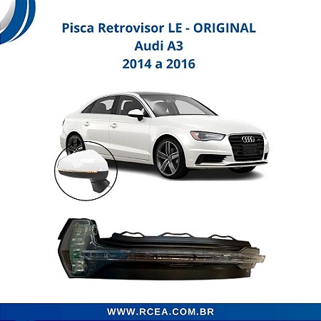 Pisca Retrovisor Audi A3 (2014 2015 2016) - ORIGINAL - LE