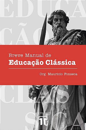 BREVE MANUAL DE EDUCAÇÃO CLÁSSICA