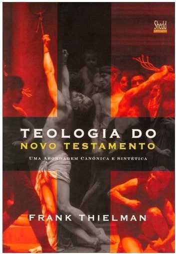 TEOLOGIA DO NOVO TESTAMENTO - FRANK THIELMAN