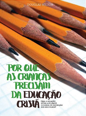 POR QUE AS CRIANÇAS PRECISAM DA EDUCAÇÃO CRISTÃ