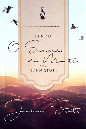 LENDO O SERMÃO DO MONTE COM JOHN STOTT