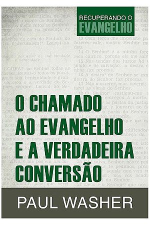O CHAMADO AO EVANGELHO E A VERDADEIRA CONVERSÃO