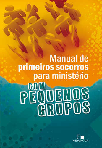 MANUAL DE PRIMEIROS SOCORROS PARA MINISTÉRIO - COM PEQUENOS GRUPOS