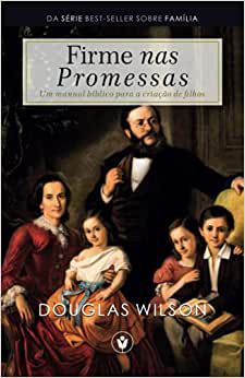 Firme nas promessas - Douglas Wilson