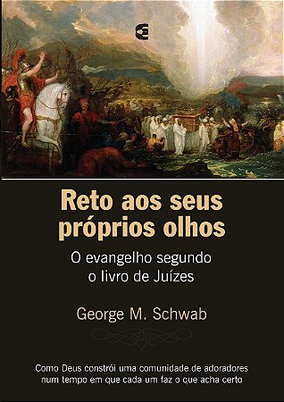 Reto aos seus próprios olhos - George M. Schwab