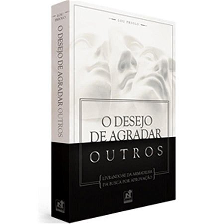 O Desejo De Agradar Outros | Lou Priolo