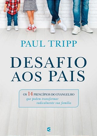 Desafio aos pais | Paul Tripp