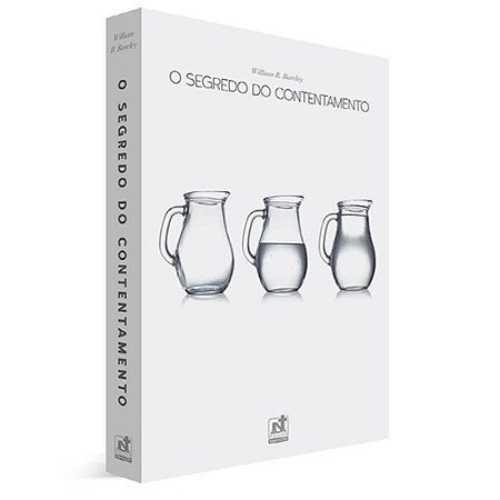 O Segredo do Contentamento | Dr. William B. Barcley