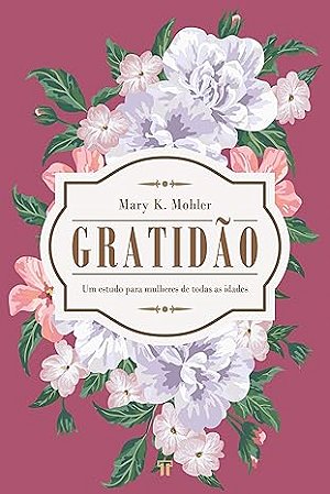 Gratidão: um Estudo Para Mulheres de Todas as Idades