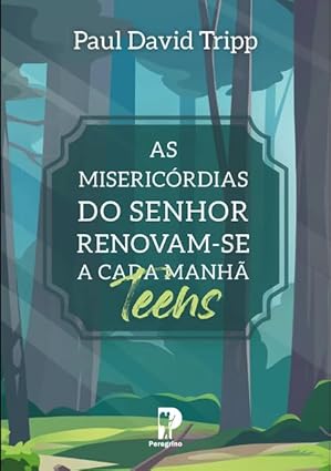 As Misericórdias do Senhor Renovam-se a cada Manhã - Teens