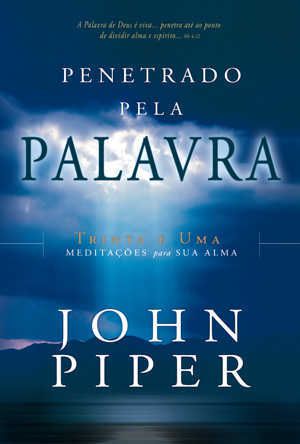 Penetrado Pela Palavra | John Piper