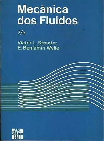 Mecânica dos Fluidos : 7/e - Victor L. Streeter; E. Benjamin Wylie