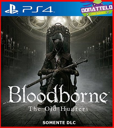 Dlc Bloodborne The Old Hunters PS4/PS5 Mídia digital