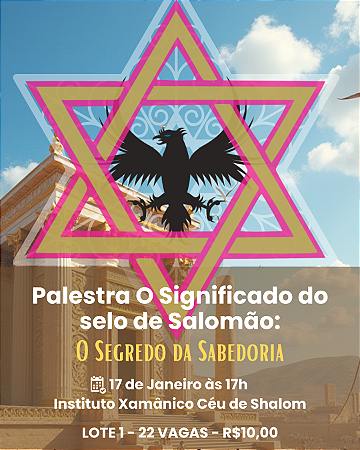 Palestra O Significado do Selo de Salomão - 17/01/2025 LOTE 1