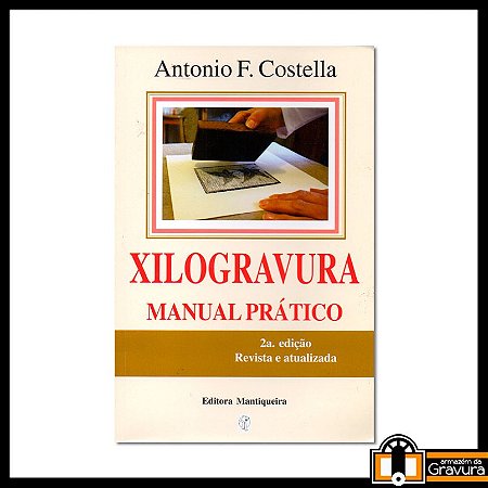 Livro Xilogravura - manual prático, de Antonio Costella