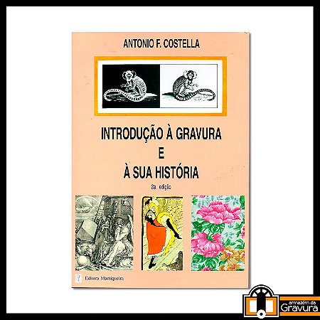 Livro Introdução à Gravura e sua história de Antonio Costella