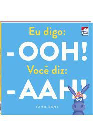 Livro - Eu Digo: Ooh! Você Diz:- Aah!