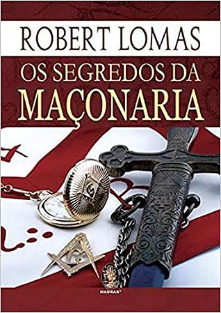 Os segredos da maçonaria - Robert Lomas