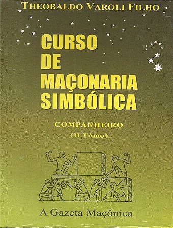 Curso de Maçonaria Simbólica Companheiro - Tomo II