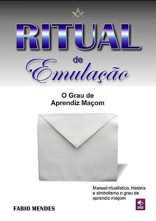 Ritual de Emulação: O Grau de Aprendiz Maçom