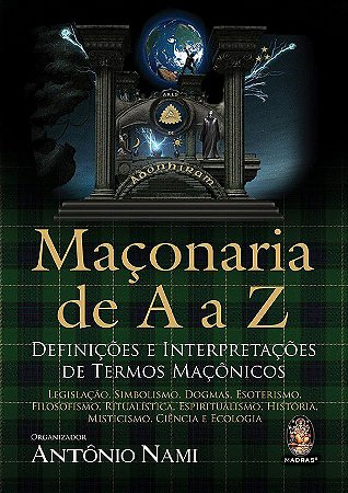 Maçonaria de A a Z: Definições e interpretações de termos maçônicos