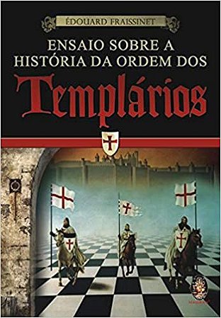 Ensaio sobre a história da ordem dos templários