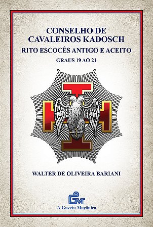 Conselho de Cavaleiros Kadosch - Rito Escocês Antigo e Aceito - Graus 19 ao 21