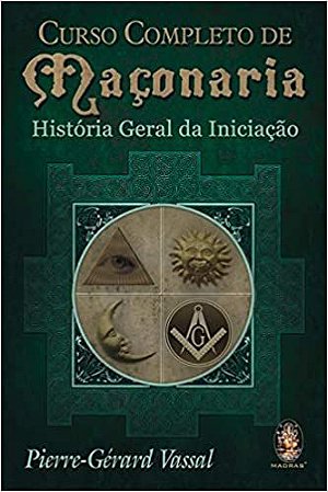 Livro - Curso completo de maçonaria: História geral da iniciação