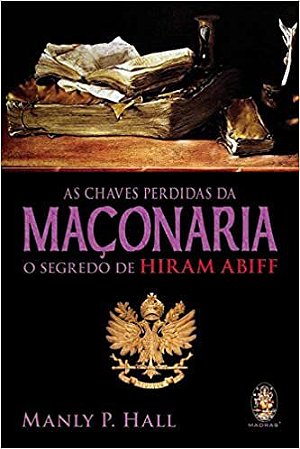 Livro - As chaves perdidas da maçonaria - O segredo de Hiram Abiff