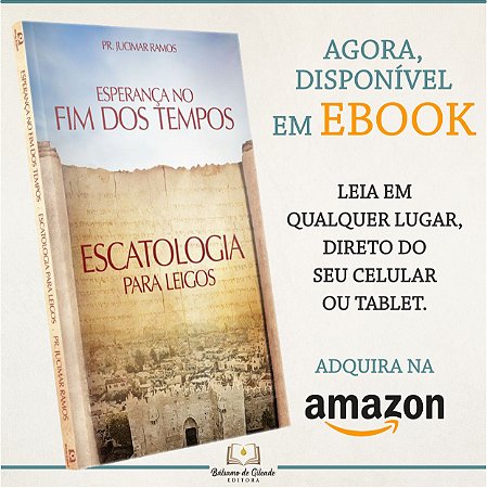 Esperança No Fim Dos Tempos: Escatologia Para Leigos (eBook Kindle)