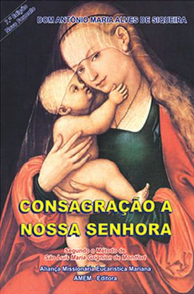 Consagração a Nossa Senhora - Segundo São Luis Maria  de Montfort