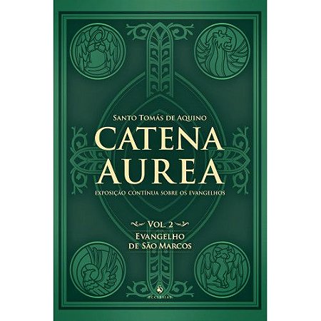 Catena Aurea - Vol. 2 - Evangelho de São Marcos