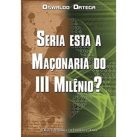 SERIA ESTA A MAÇONARIA DO III MILÊNIO?