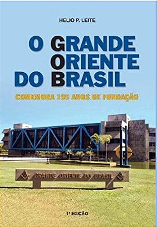 O GRANDE ORIENTE DO BRASIL COMEMORA 195 ANOS DE FUNDAÇÃO