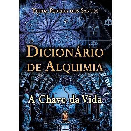 DICIONÁRIO DE ALQUIMIA - A chave da vida