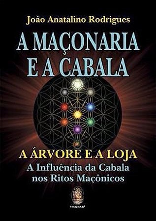 A MAÇONARIA E A CABALA - A árvore  e a Loja - a influência da Cabala nos ritos maçônicos