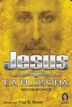 JESUS E A FILOSOFIA (Novos Ensaios)