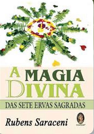 A MAGIA DIVINA DAS SETE ERVAS SAGRADAS