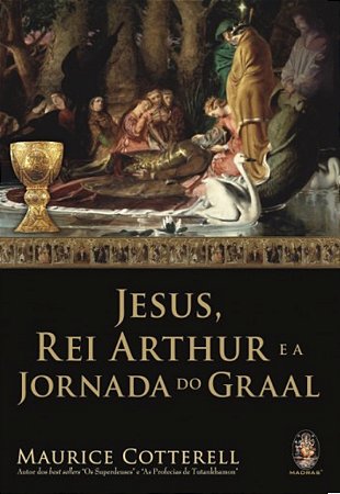 Jesus, Rei Arthur e a Jornada do Graal