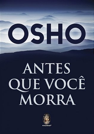 ANTES QUE VOCE MORRA - OSHO
