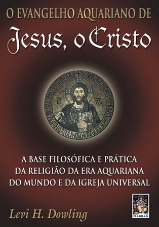 O EVANGELHO AQUARIANO DE JESUS, O CRISTO