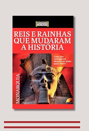 REIS E RAINHAS QUE MUDARAM A HISTÓRIA