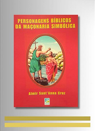 PERSONAGENS BÍBLICOS DA MAÇONARIA SIMBÓLICA